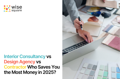 Interior Consultancy vs Design Agency vs Contractor – Who Saves You the Most Money in 2025?