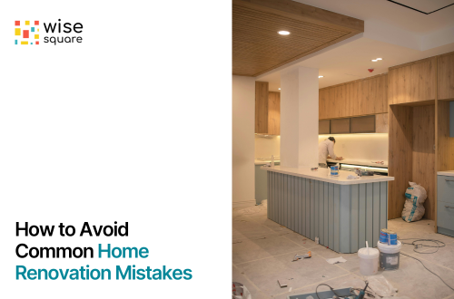 How to Avoid Common Home Renovation Mistakes Why Renovation Mistakes Cost More Than You Think